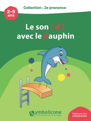cover image of Je prononce le son [d] avec Didi le dauphin